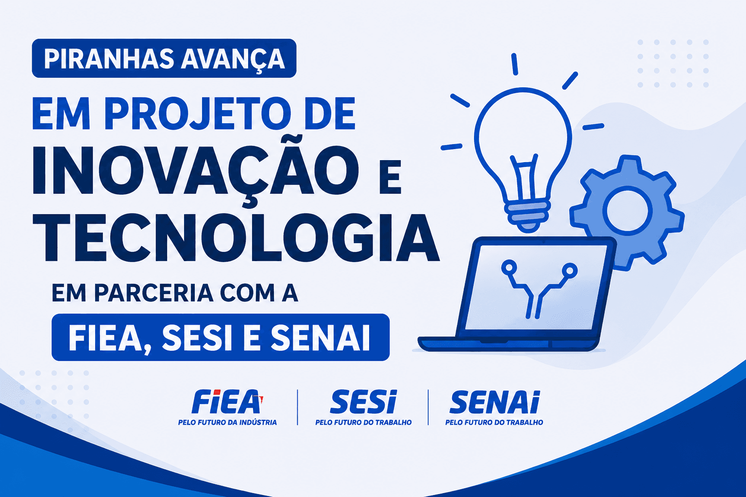 Piranhas avança em projeto de inovação e tecnologia em parceria com a FIEA, Sesi e Senai